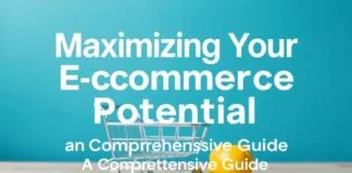 Maximizing Your E-commerce Potential: A Comprehensive Guide Maximizing Your E-commerce Potential: A Comprehensive Guide