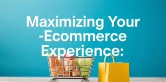 Maximizing Your Ecommerce Experience: Tips and Trends for Online Shopping Maximizing Your Ecommerce Experience: Tips and Trends for Online Shopping