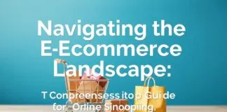 Navigating the E-commerce Landscape: A Comprehensive Guide to Online Shopping Navigating the E-commerce Landscape: A Comprehensive Guide to Online Shopping