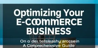 Optimizing Your E-commerce Business: A Comprehensive Guide Optimizing Your E-commerce Business: A Comprehensive Guide