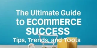 The Ultimate Guide to Ecommerce Success: Tips, Trends, and Tools The Ultimate Guide to Ecommerce Success: Tips, Trends, and Tools