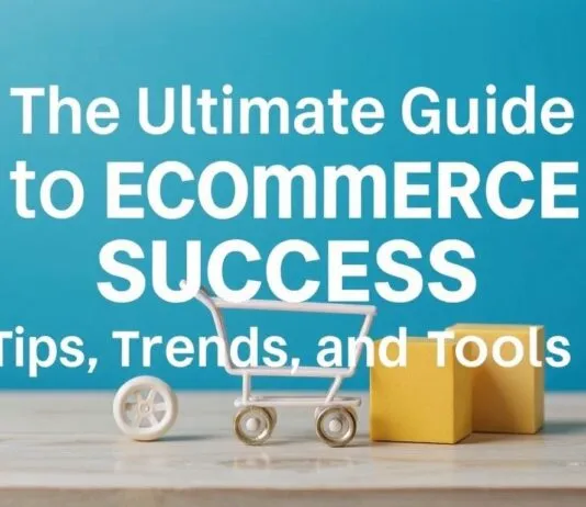 The Ultimate Guide to Ecommerce Success: Tips, Trends, and Tools The Ultimate Guide to Ecommerce Success: Tips, Trends, and Tools