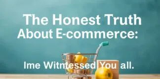 The Honest Truth About E-commerce: I’ve Seen It All The Honest Truth About E-commerce: I've Witnessed It All