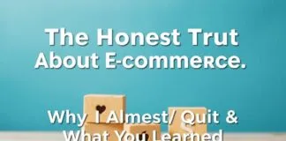 The Honest Truth About Ecommerce: Why I Almost Quit & What I Learned The Honest Truth About E-commerce: Why I Almost Quit & What I Learned